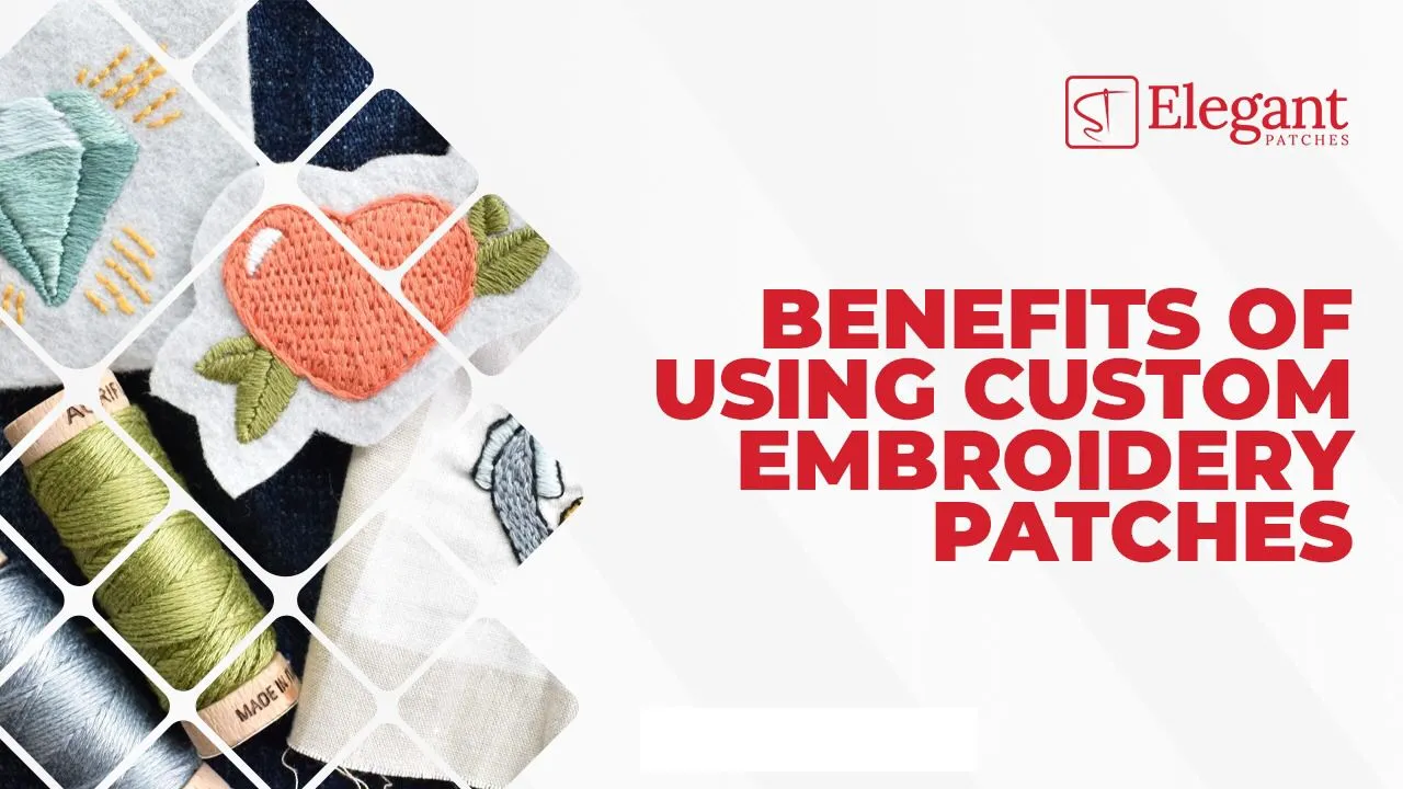 benefits of using custom embroidery patches