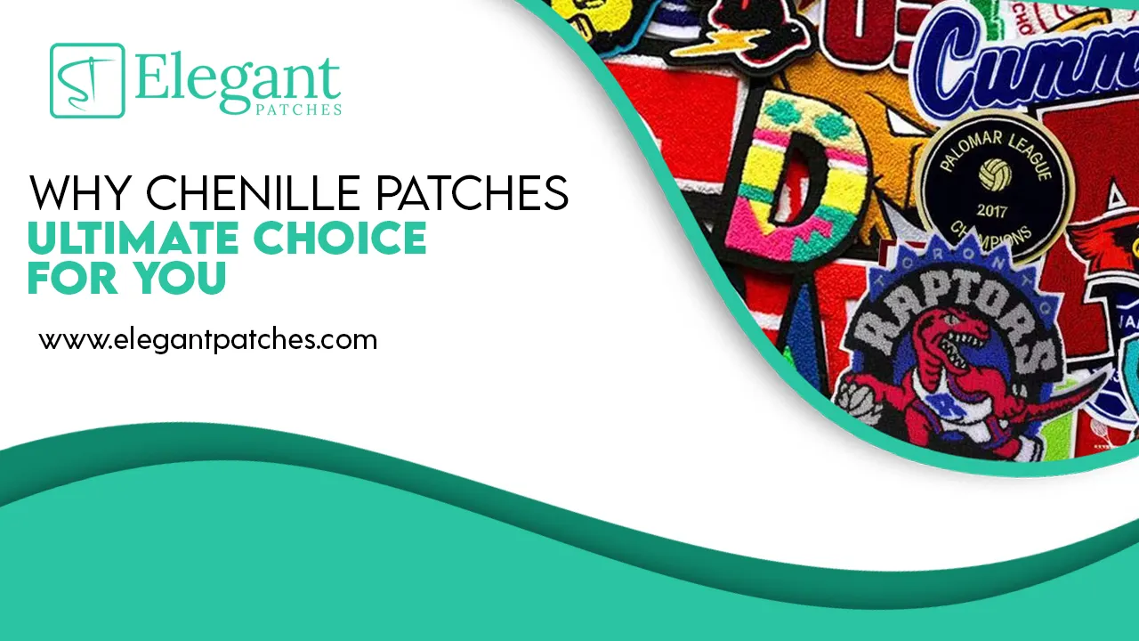 why chenille patches ultimate choice for you