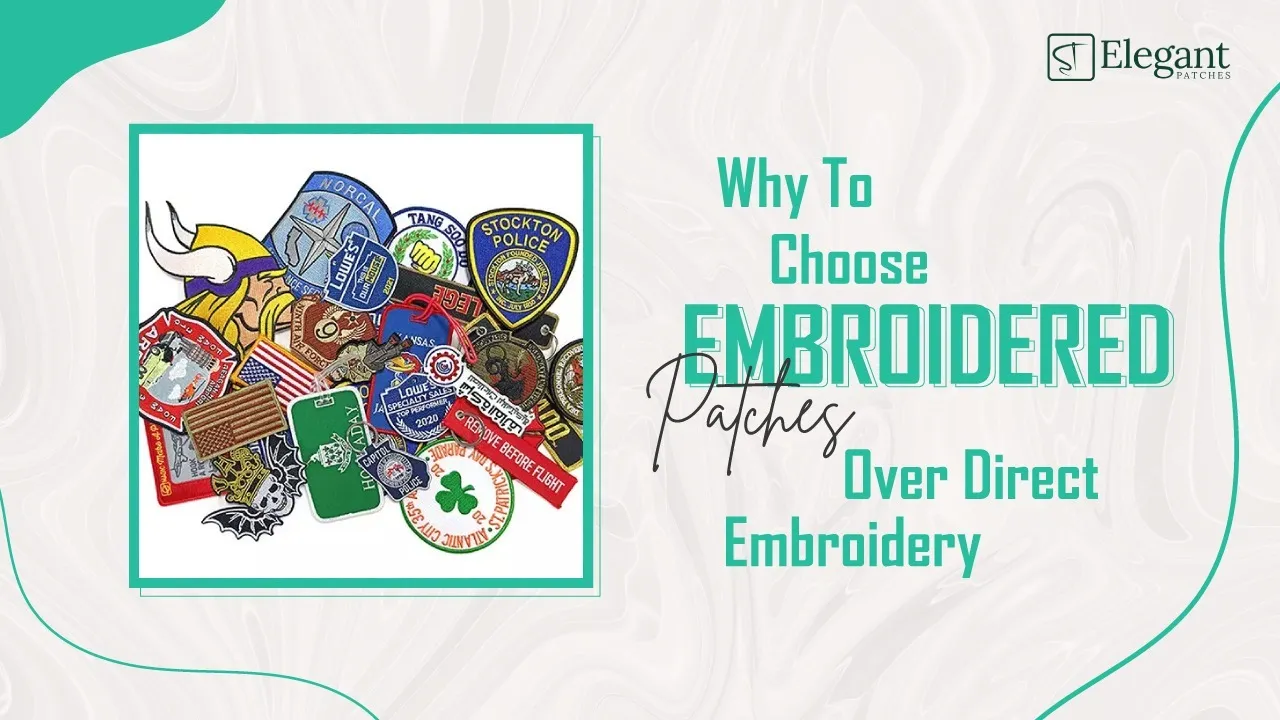why to choose embroidered patches over direct embroidery