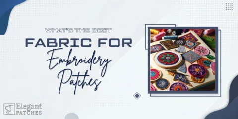 What’s the Best Fabric for Embroidery Patches